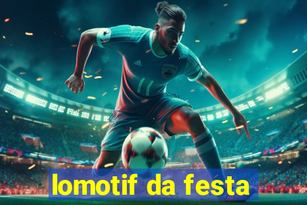 lomotif da festa